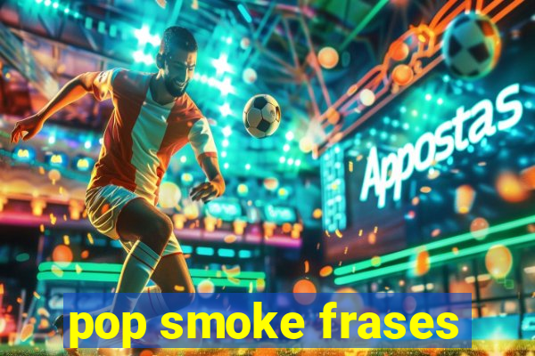 pop smoke frases